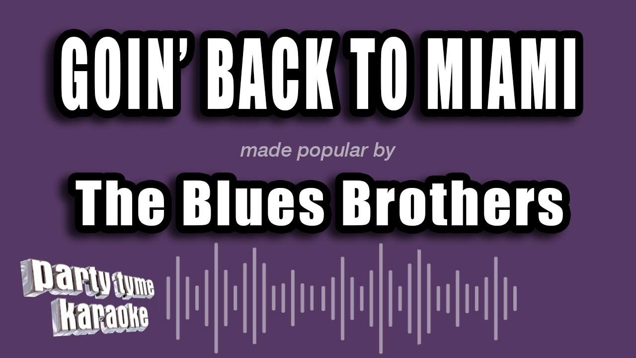The Blues Brothers - Goin' Back To Miami (Karaoke Version)