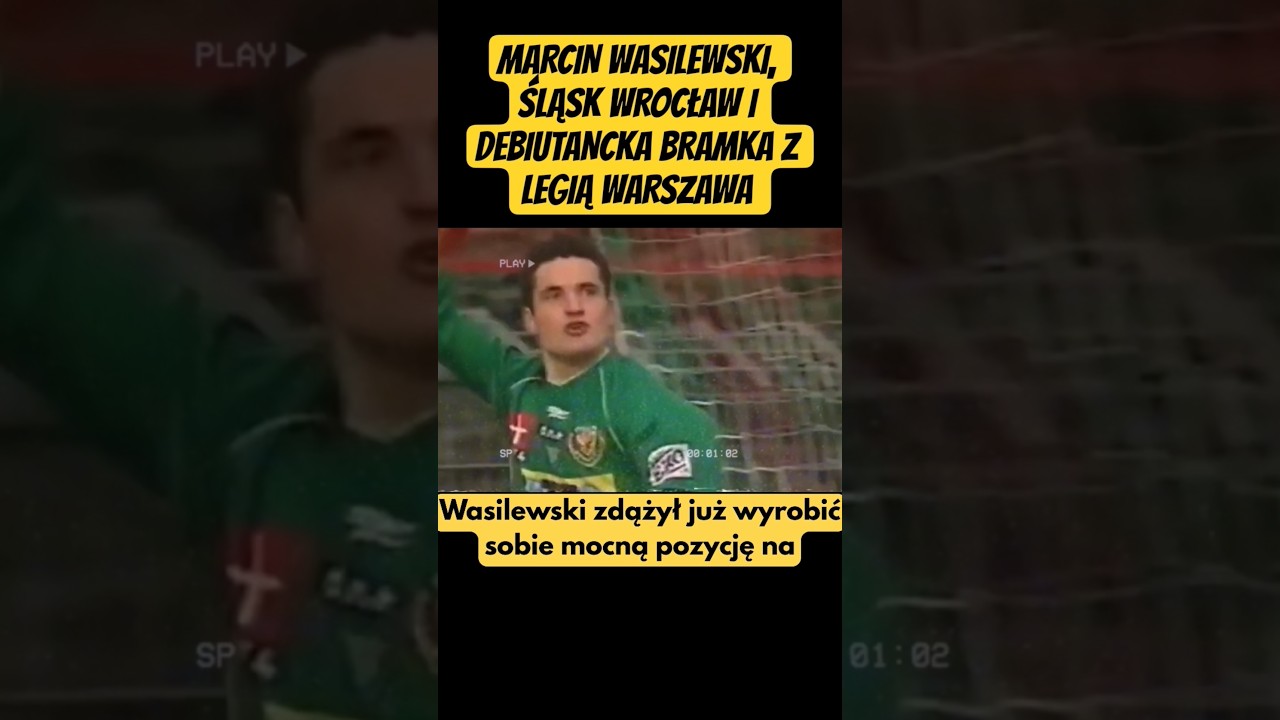 MARCIN WASILEWSKI, ŚLĄSK WROCŁAW I DEBIUTANCKA BRAMKA Z LEGIĄ WARSZAWA 