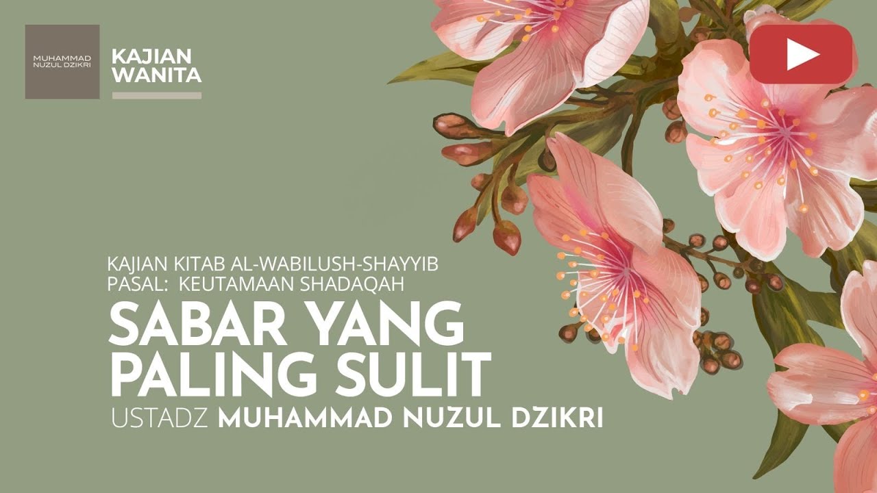 SABAR YANG PALING SULIT | Kajian Wanita Tematik | Ustadz Muhammad Nuzul Dzikri