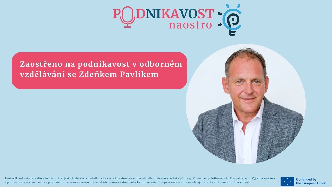 Zaostřeno na podnikavost v odborném vzdělávání se Zdeňkem Pavlíkem