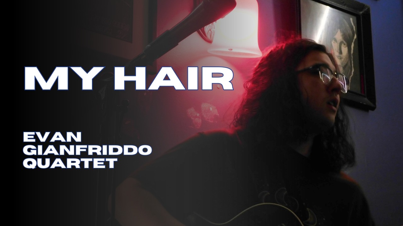 My Hair // Evan Gianfriddo Quartet