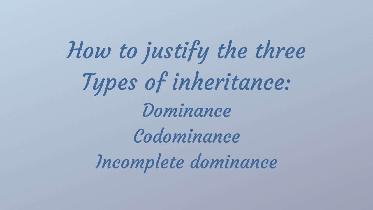 How to justify, dominance, incomplete dominance and codominance