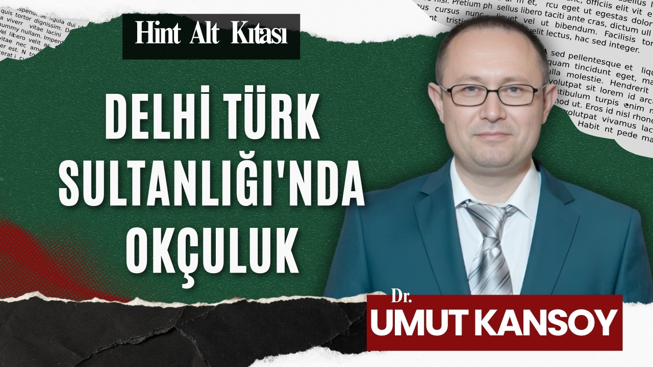 Delhi Türk Sultanlığı'nda Okçuluk | Dr. Umut Kansoy