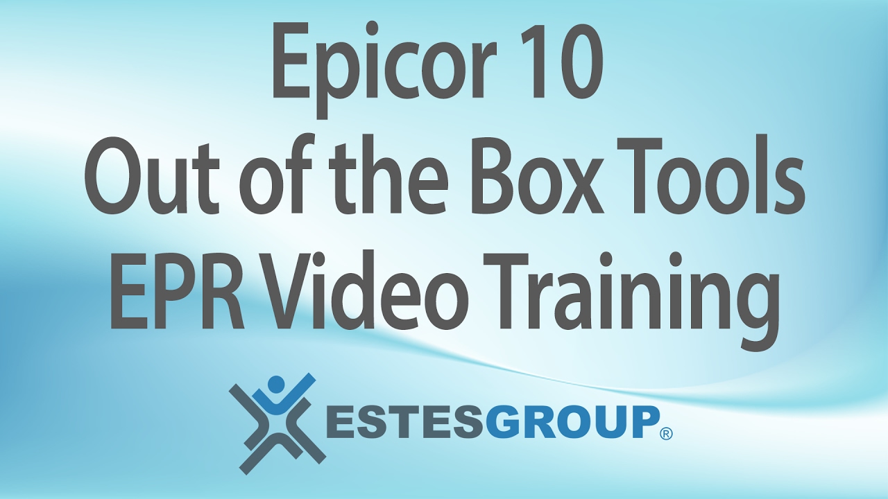 Epicor 10 Out of Box Tools EPR Video Training Series ERP EstesGroup