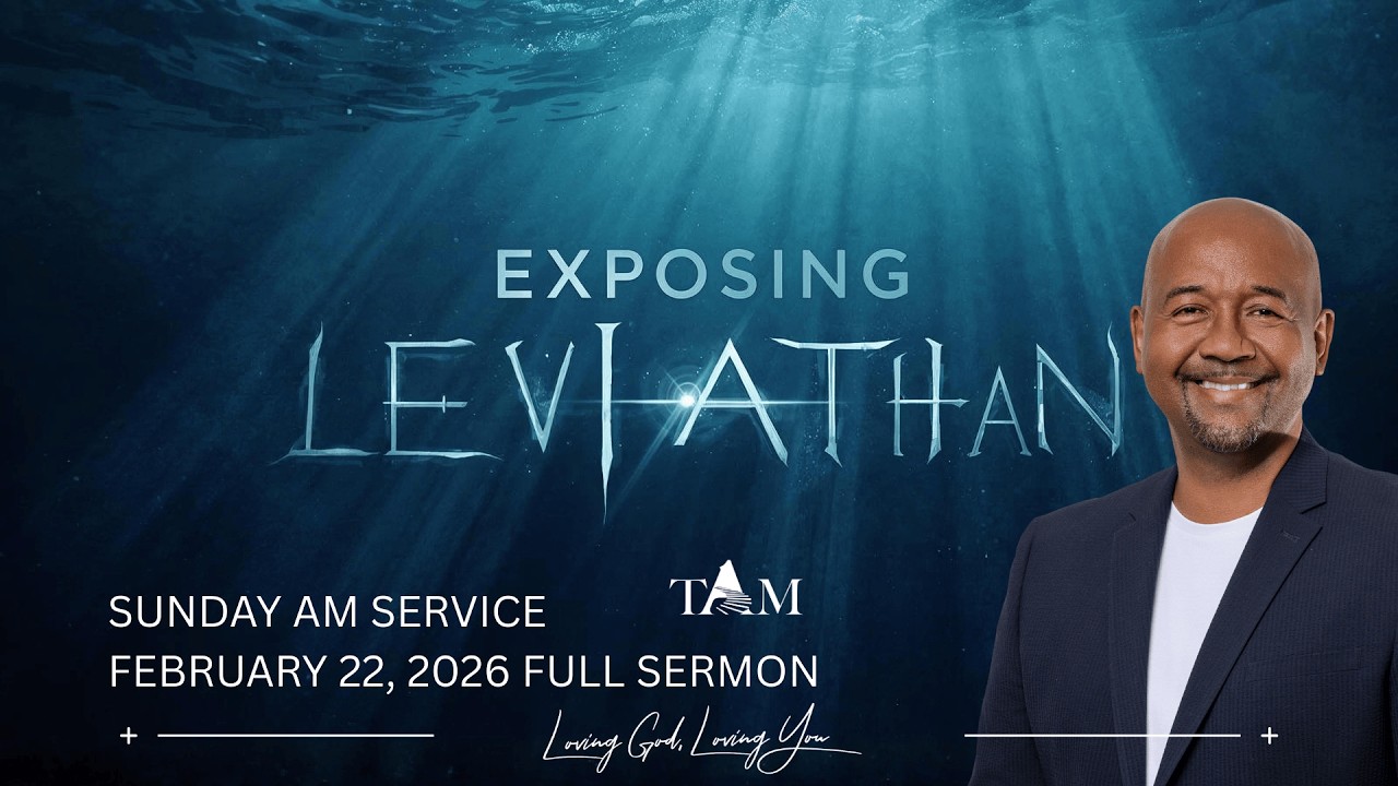 Exposing Leviathan | Full Sermon | Sunday February 22nd 2026