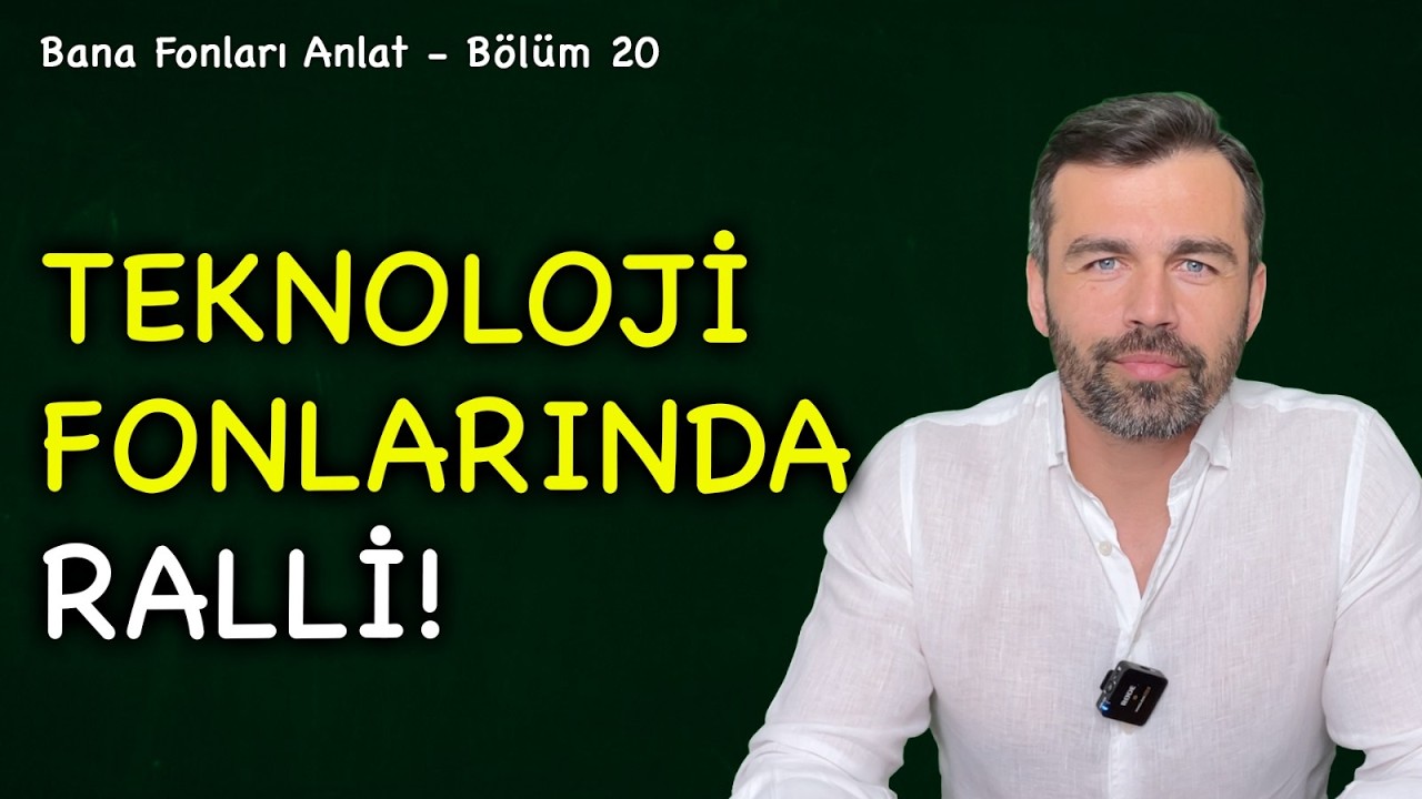 Teknoloji fonlarında ralli! | Bana Fonları Anlat B&ouml;l&uuml;m 20