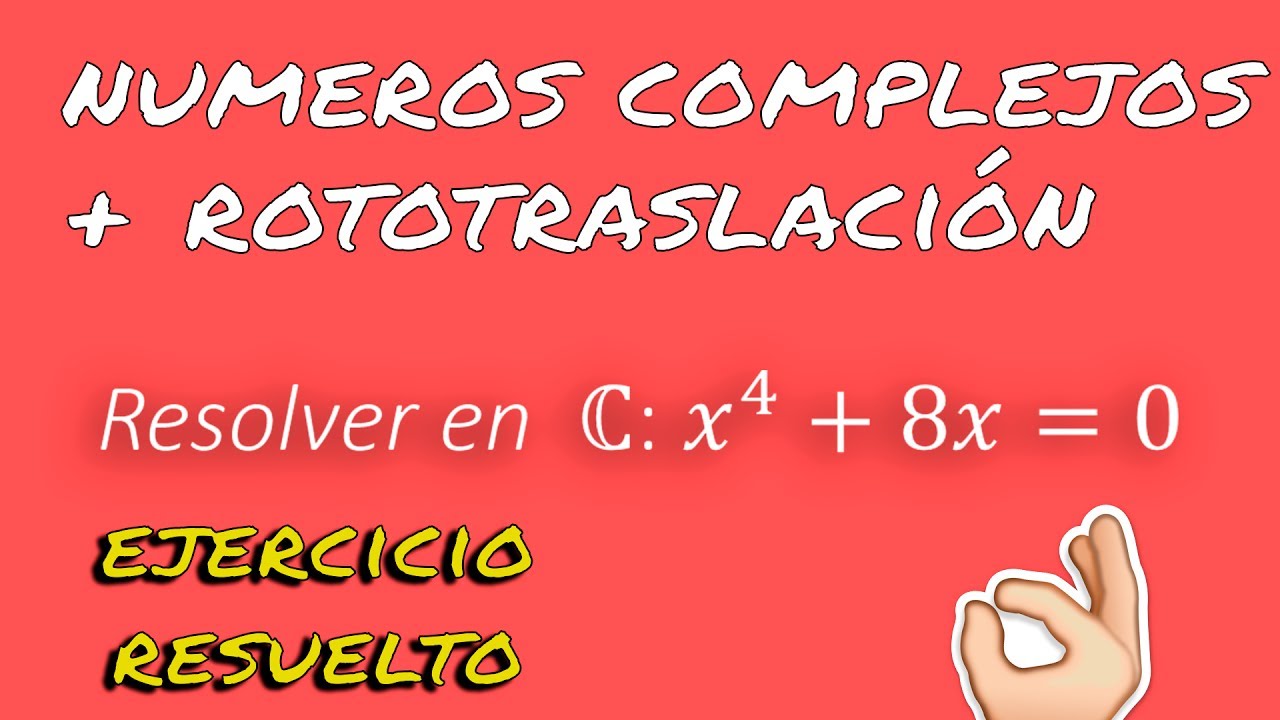Números complejos + Rototraslación - Ejercicio Resuelto - Paso a Paso