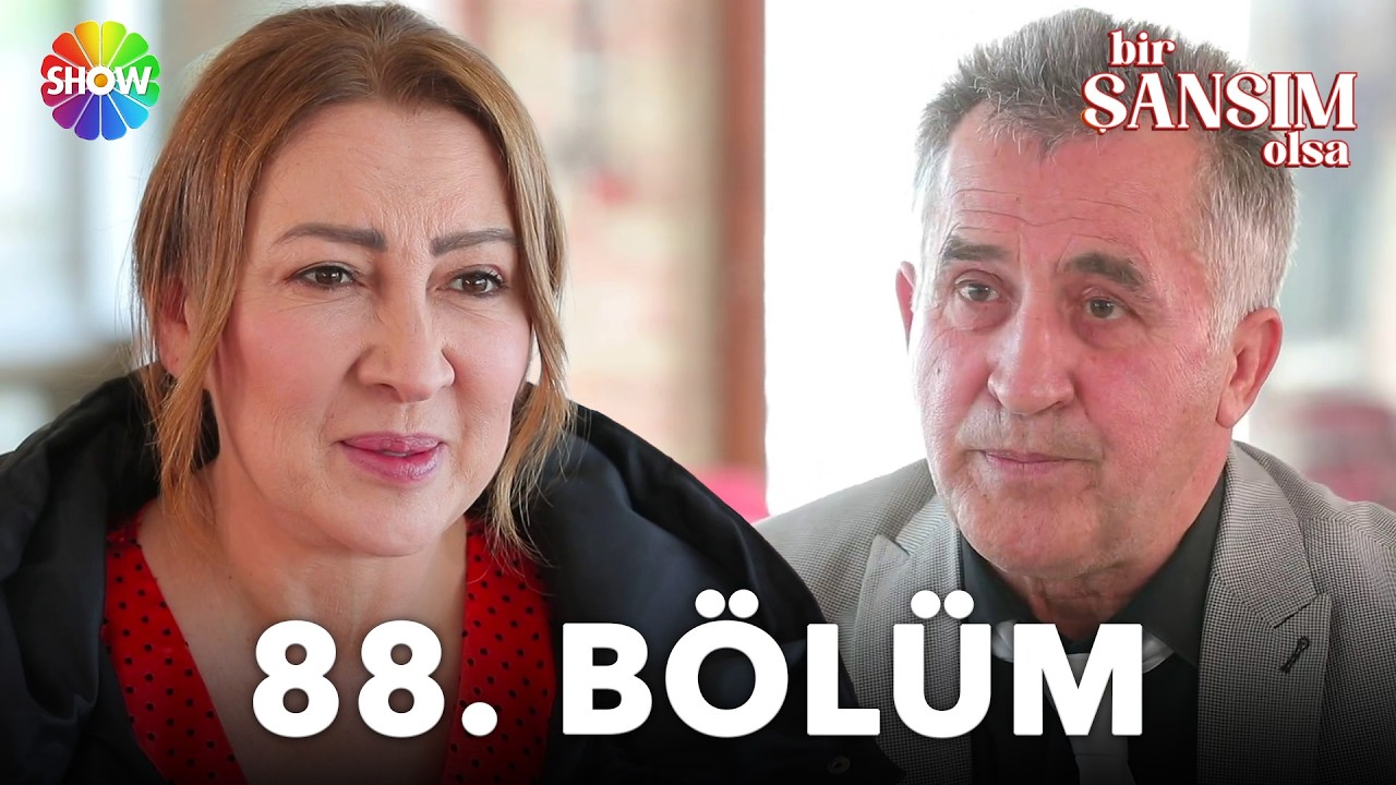 Bir Şansım Olsa 88.Bölüm