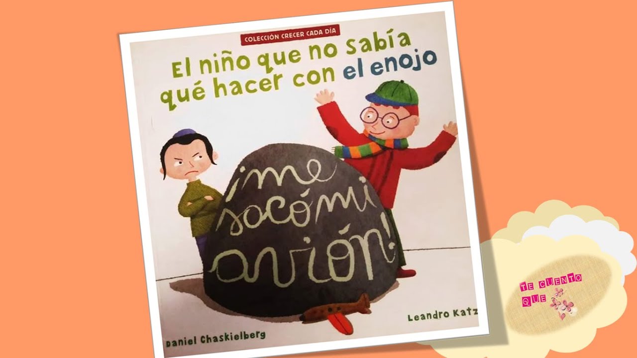 El niño que no sabia que hacer con el enojo/Cuento infantil sobre el manejo de emociones