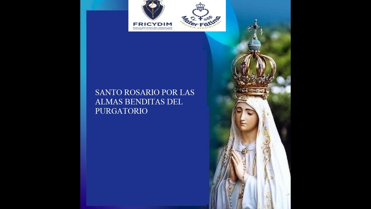SANTO ROSARIO POR LAS BENDITAS ALMAS DEL PURGATORIO