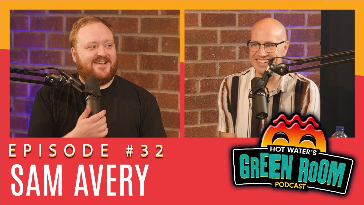 #32 With Guest Sam Avery - Hot Water’s Green Room w/Jamie
