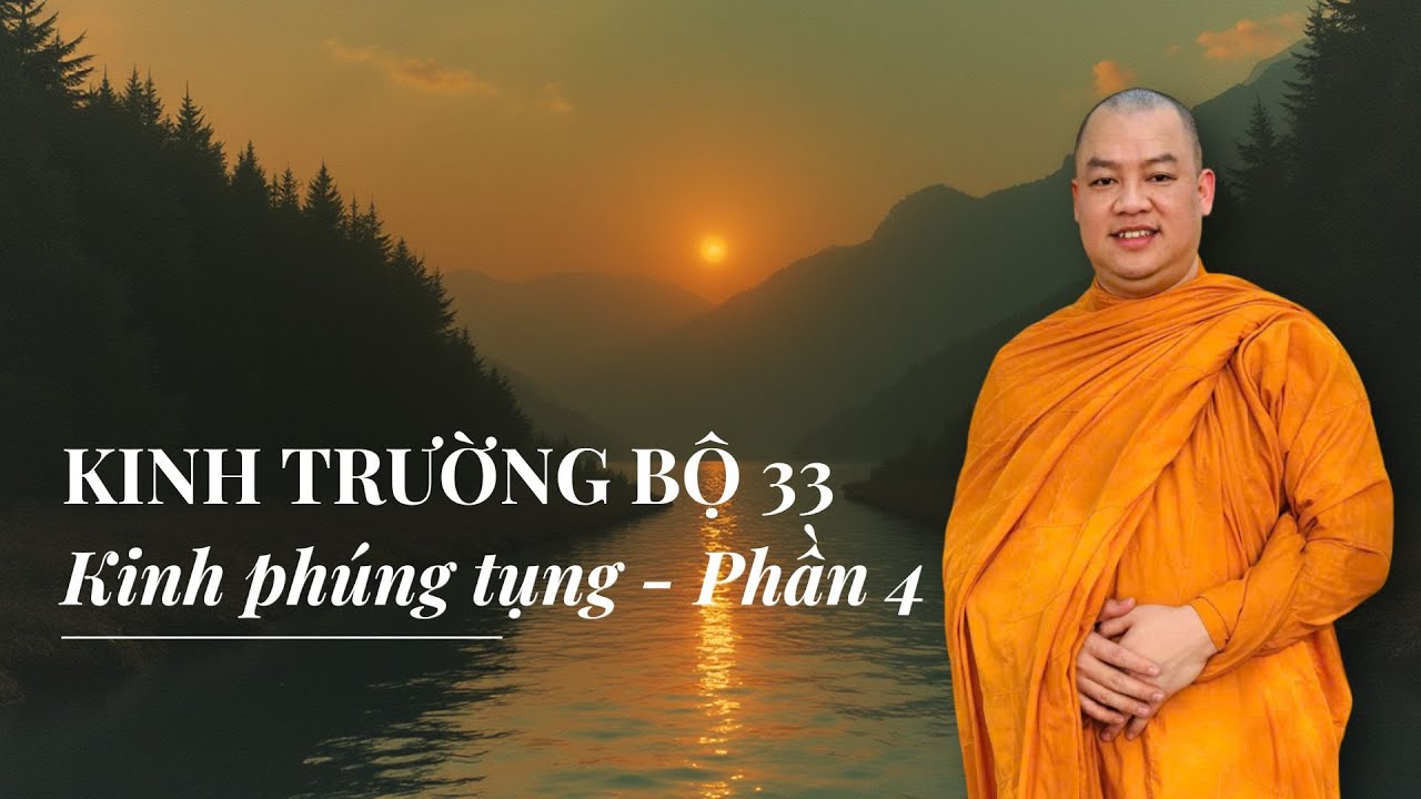 KINH TRƯỜNG BỘ 33 - KINH PHÚNG TỤNG - PHẦN 4