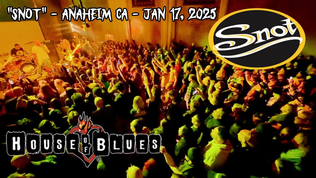 SNOT SNOT HOUSE OF BLUES ANAHEIM CA JAN 17, 2025