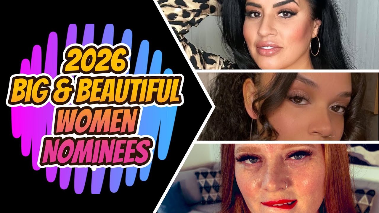 The 2026 Big & Beautiful Nominees!