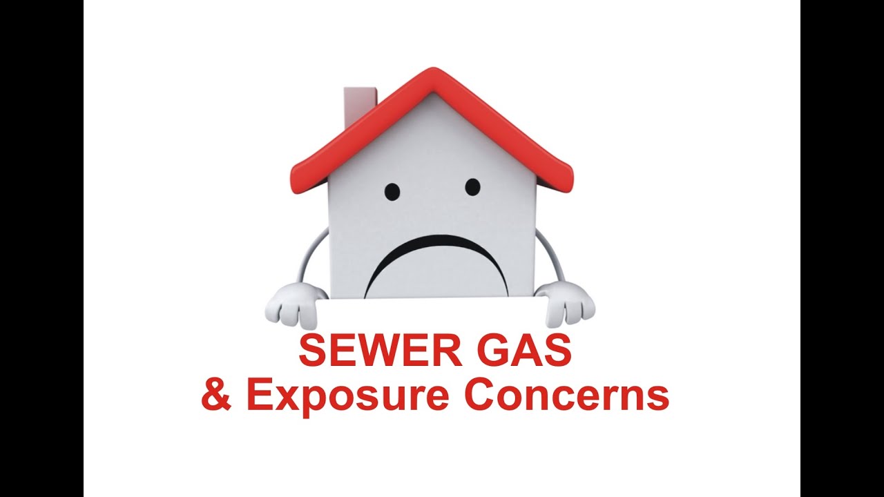 Sewer Gas & Exposure Concerns