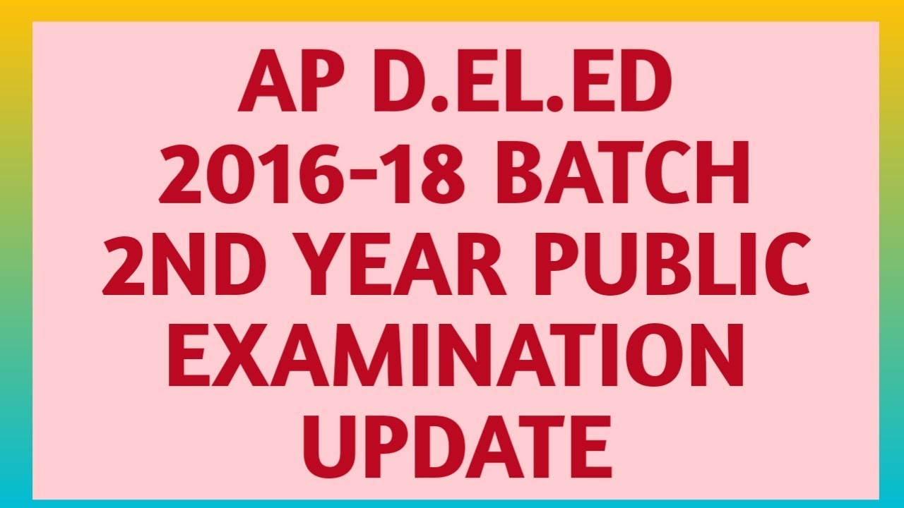 AP D.ED  2016-18 BATCH 2ND YEAR EXAM EXAMINATION UPDATE|| PUBLIC EXAMS START@10-09-2018
