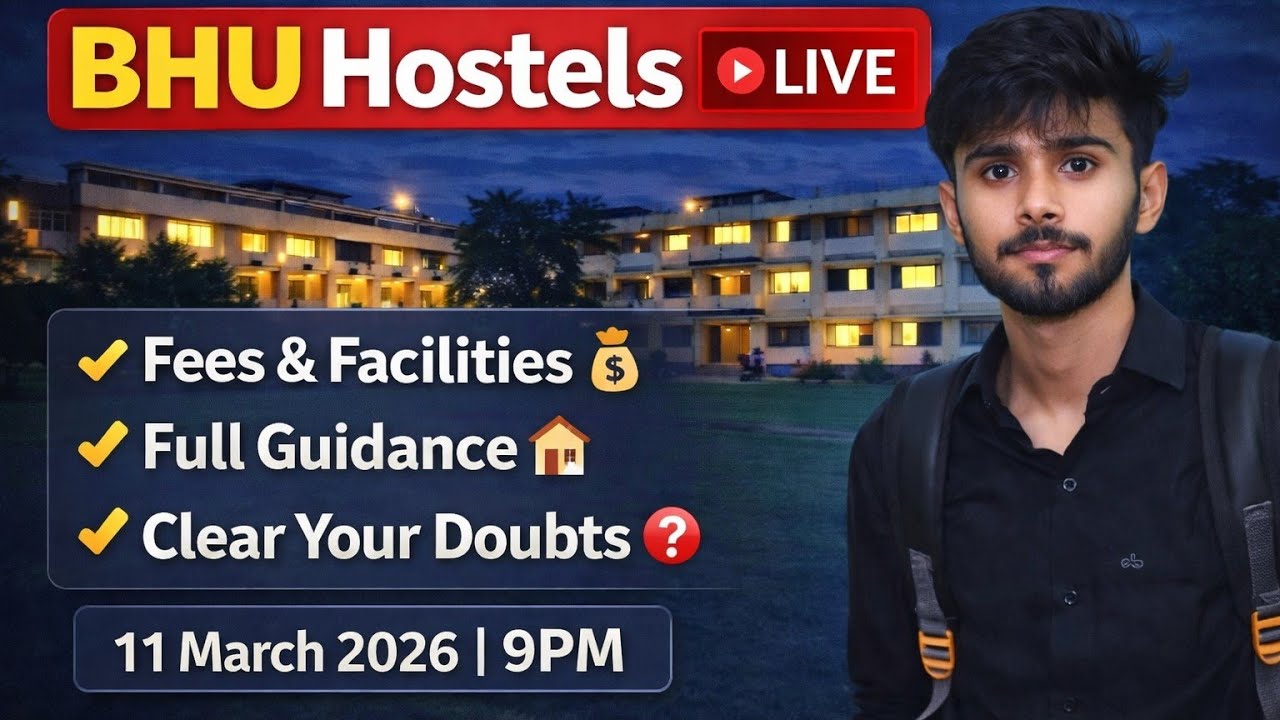 BHU Hostels Complete Guide  LIVE | Fees, Facilities, Rooms & Doubts Clear | 11 March 2026 | 9 PM