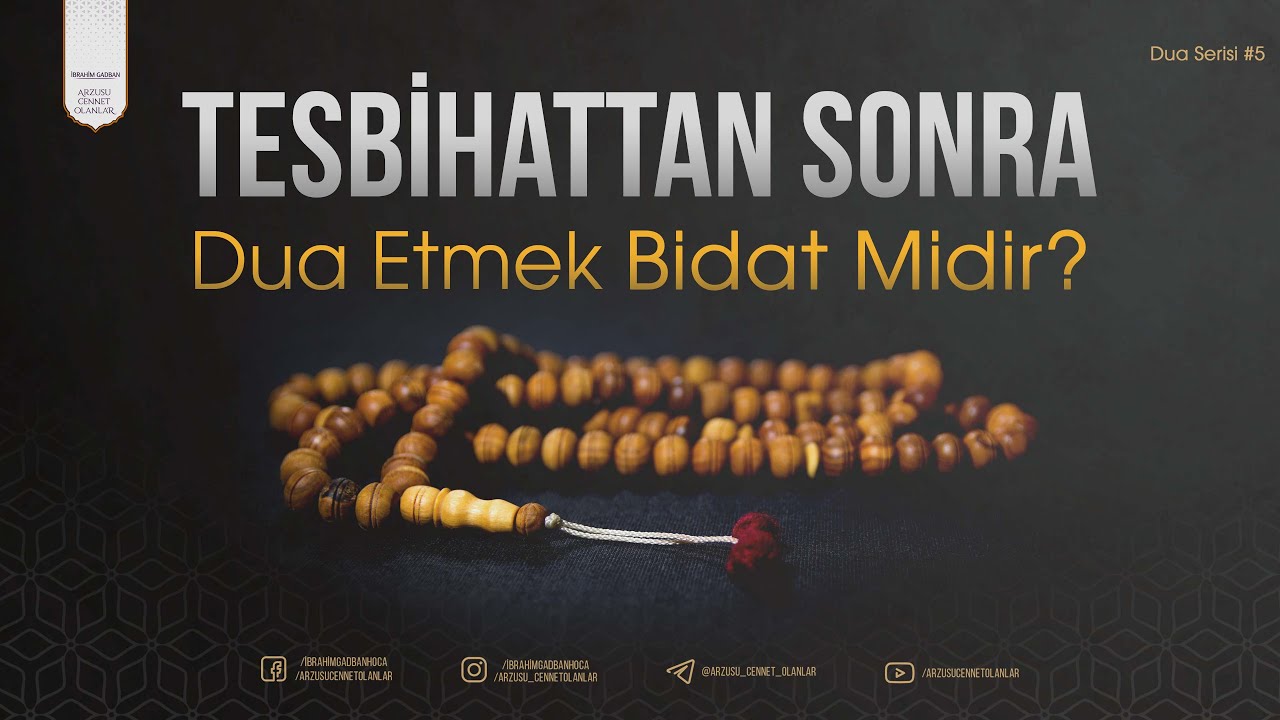 Tesbihattan Sonra Dua Etmek Bidat Midir? | İbrahim Gadban Hoca