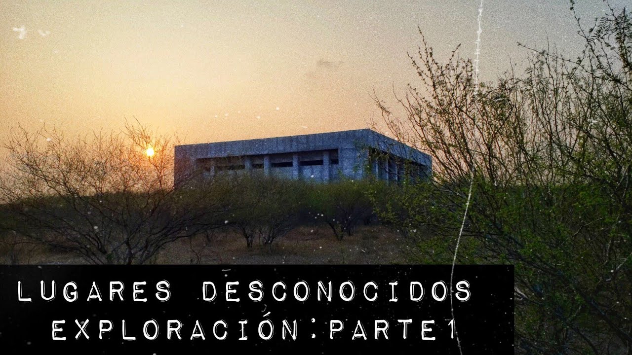 ⚠️ LUGARES DESCONOCIDOS: EXPLORACION PARTE 1 || MATAMOROS TAMAULIPAS