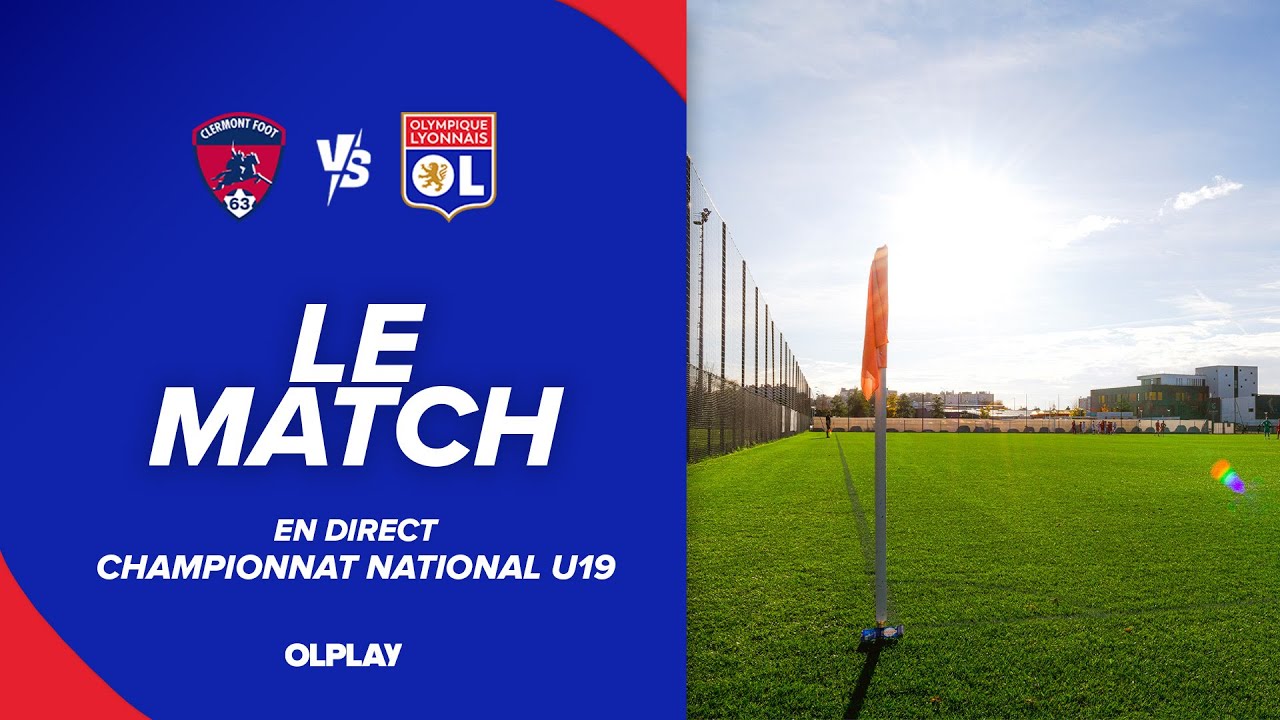 U19 J12 - LE MATCH : OL - CLERMONT