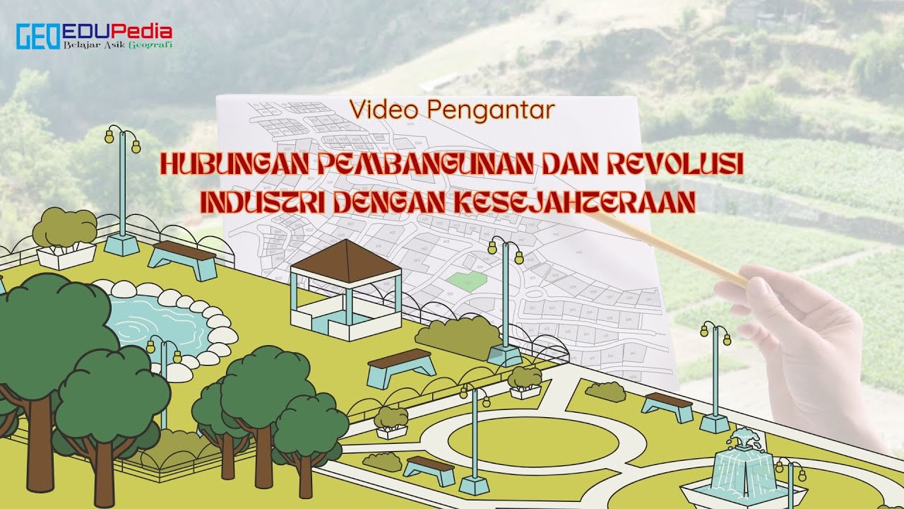 VIDEO PENGANTAR - HUBUNGAN PEMBANGUNAN DAN REVOLUSI INDUSTRI DENGAN KESEJAHTERAAN