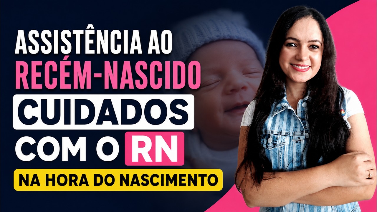 Assistência ao Recém-Nascido: Cuidados com o RN na hora do nascimento (Profª Juliana Mello)