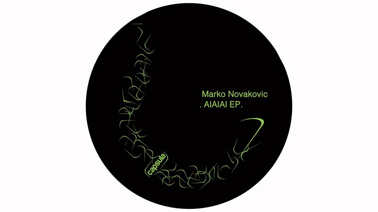 Marko Novakovic - AIAIAI (Original Mix) [Capsula]