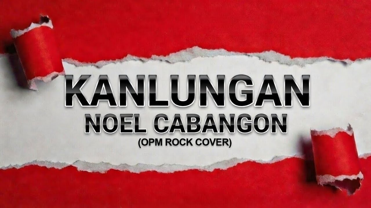 KANLUNGAN - NOEL CABANGON (ROCK COVER) | TAMBAYAN RAKIZTAH