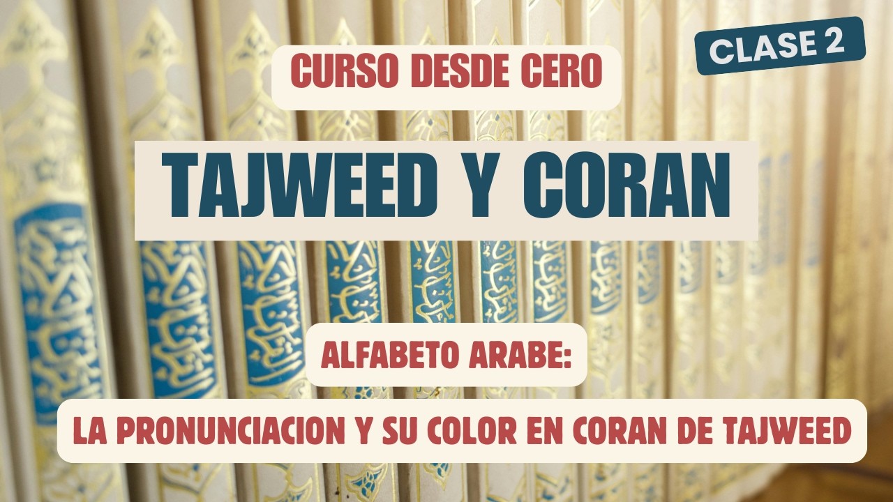 Curso Tajweed y Coran – Clase 2: Pronunciación del Alfabeto y sus Colores en el Corán de Tajweed