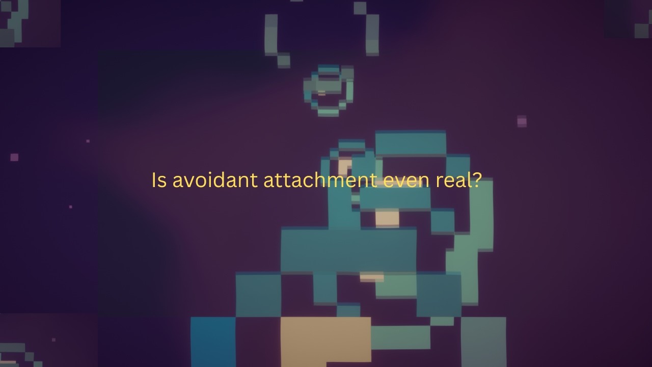 Is Avoidant Attachment Real? Or Just Misunderstood?