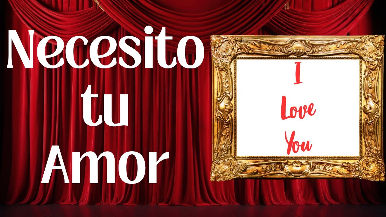"Necesito Tu Amor: Una Carta Para La Mujer Que Aún No Llega"