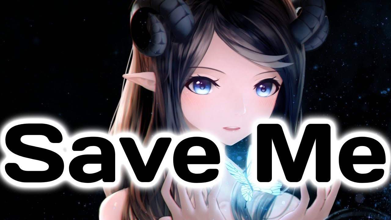 Save Me // Nightcore