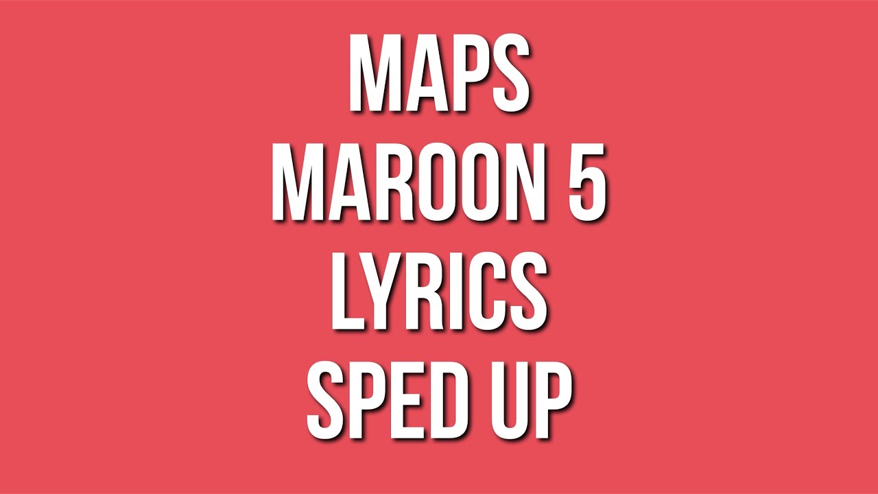 Maps - maroon 5 - lyrics (sped up)