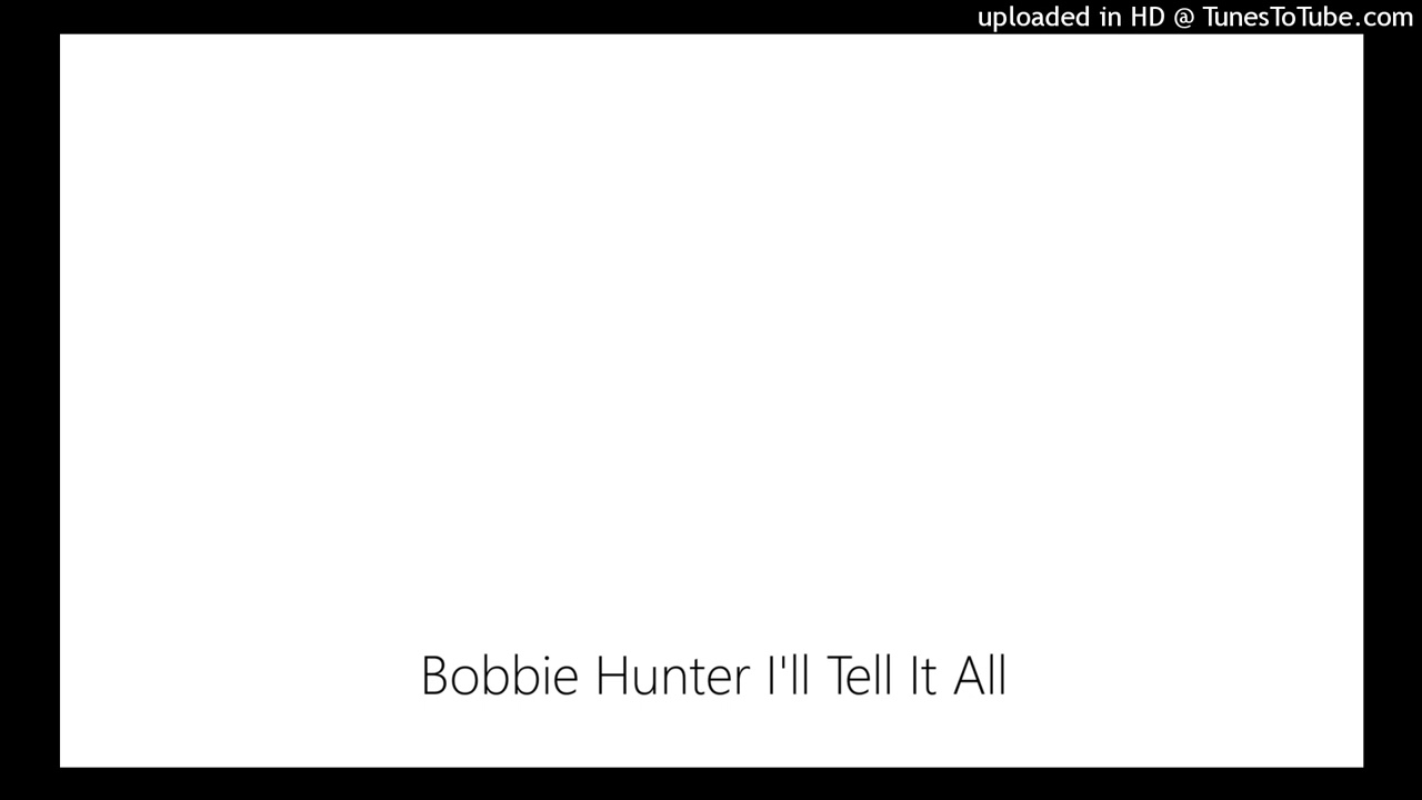 Bobbie Hunter I'll Tell It All
