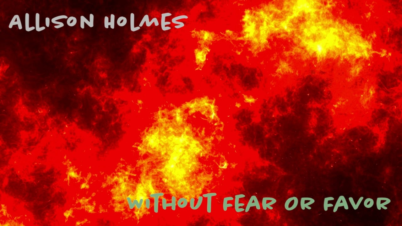 Allison Holmes-Without Fear Or Favor