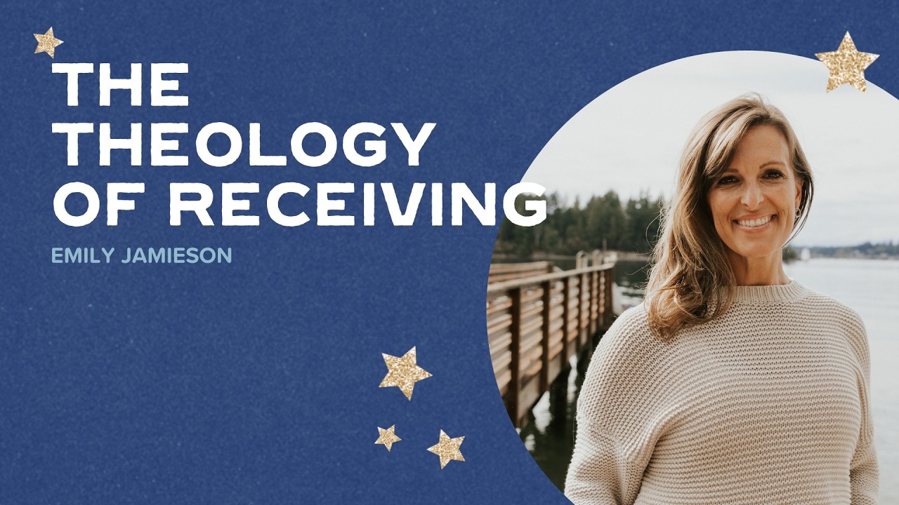 The Theology of Receiving | Emily Jamieson | Receive Conference 2026