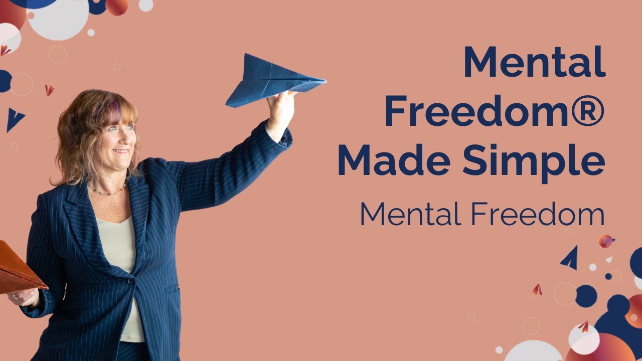 Mental Freedom&reg; Explained:  A Simple Guide for Beginners
