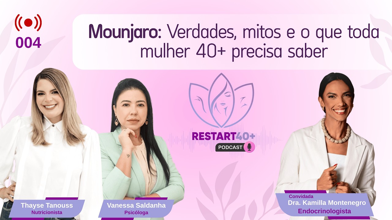 Mounjaro: Verdades, mitos e o que toda mulher 40+ precisa saber  - Ep.004 Restart40+