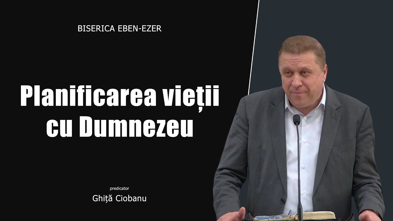 Ghiță Ciobanu - Planificarea vieții cu Dumnezeu | PREDICI 2024