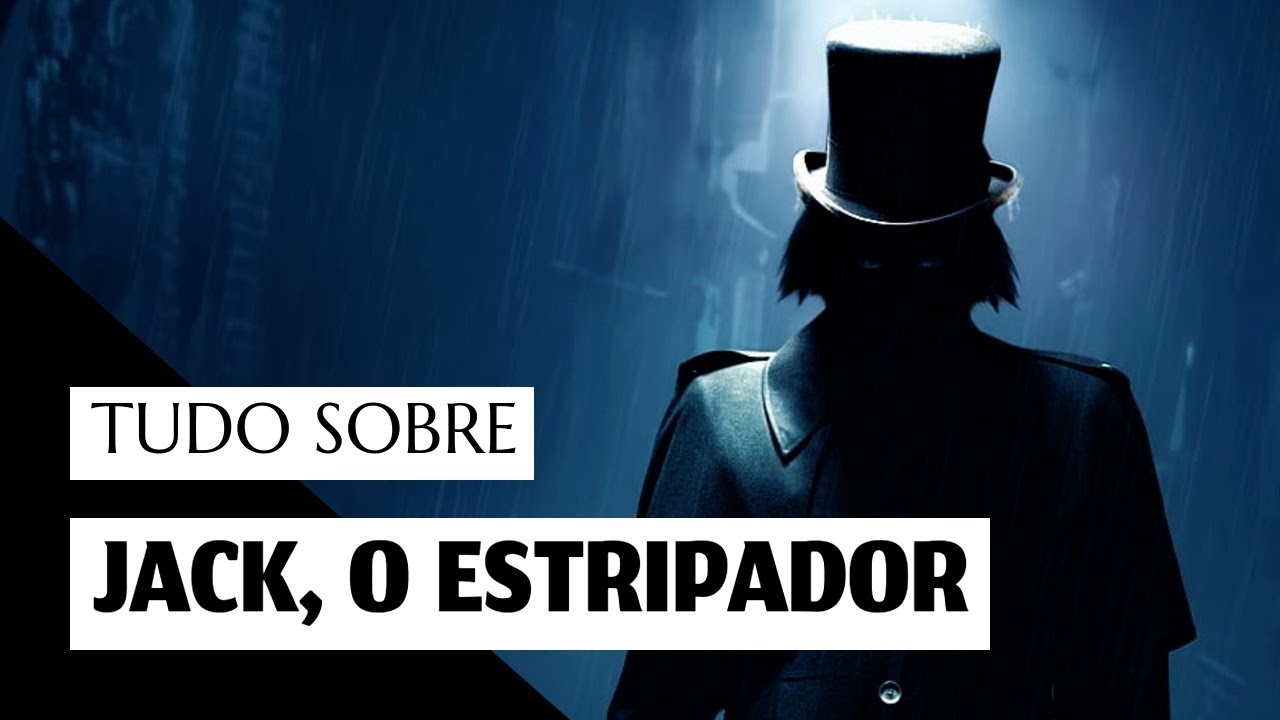 TUDO SOBRE: JACK, O ESTRIPADOR