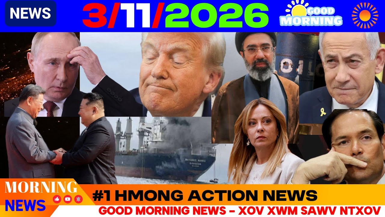3/11/2026 (AM)🎯IRAN TUA ISRAEL-ARAB TEB CHAWS HNYAV, CHINA-RUSSIA-NKOREA, UNKRAINE MUAJ NQI, USA
