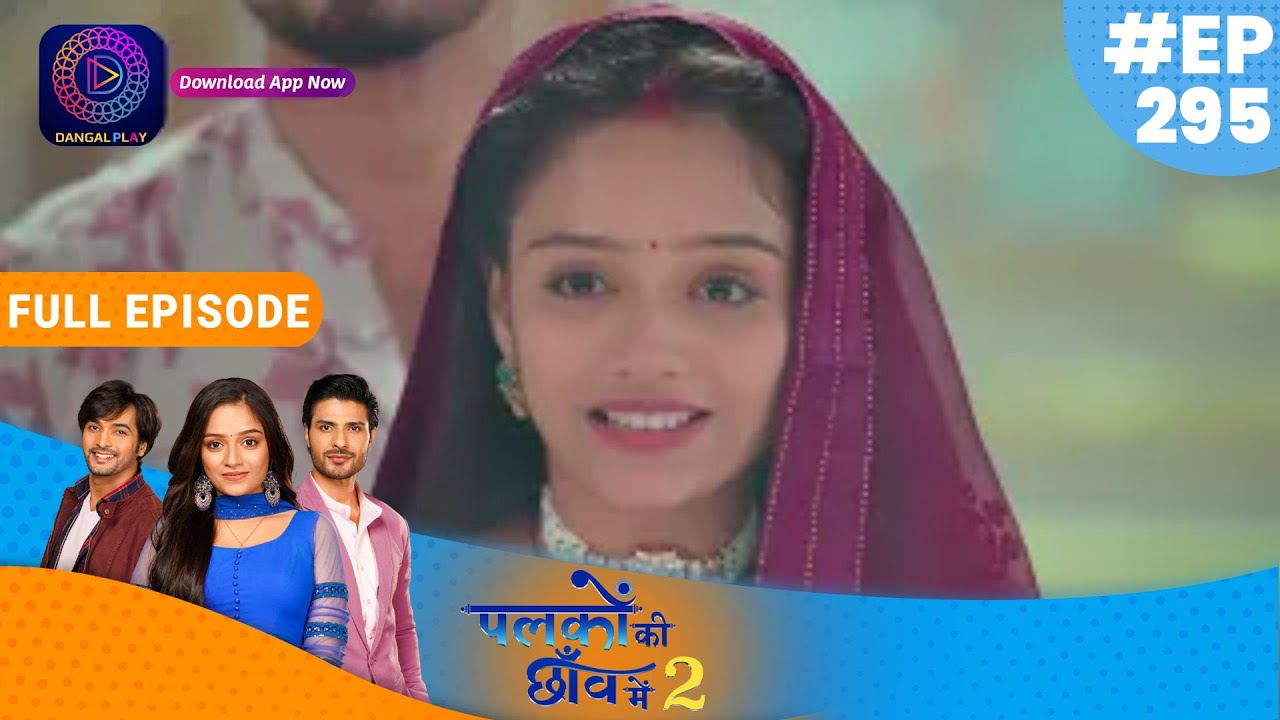 Palkon Ki Chhaanv Mein 2 | 7 August 2023 l Full Episode 295 | Dangal TV