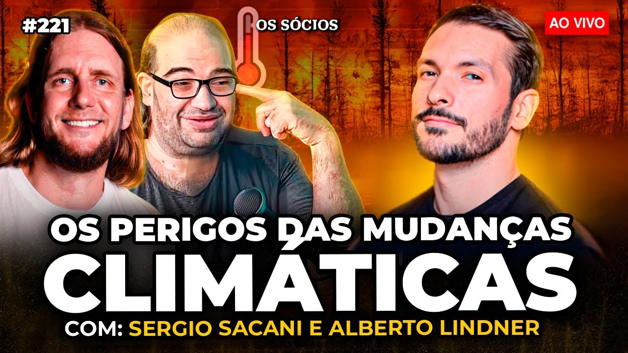 MUDAN&Ccedil;AS CLIM&Aacute;TICAS E AQUECIMENTO GLOBAL (Com S&eacute;rgio Sacani e Alberto Lindner) | Os S&oacute;cios 221