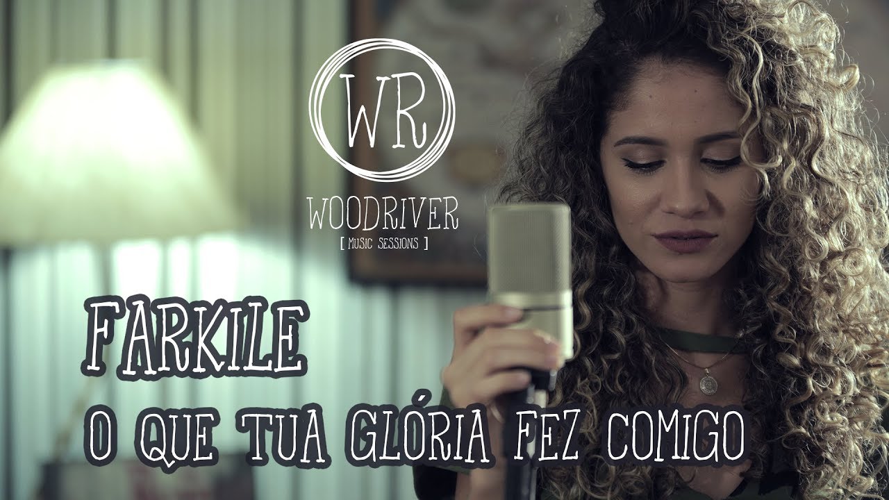 Farkile - O Que Tua Glória Fez Comigo (Fernanda Brum Cover) | WoodRiver Sessions