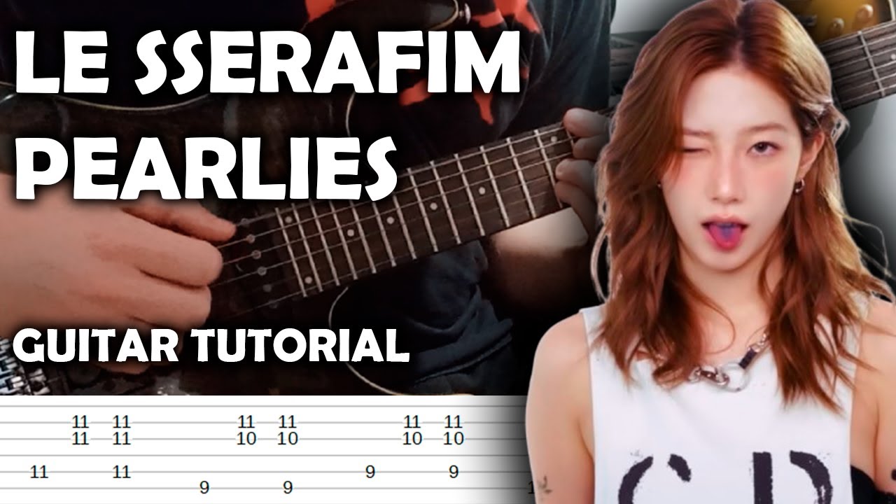 LE SSERAFIM 'Pearlies' - Guitar Tutorial + TABS [NEW SONG]