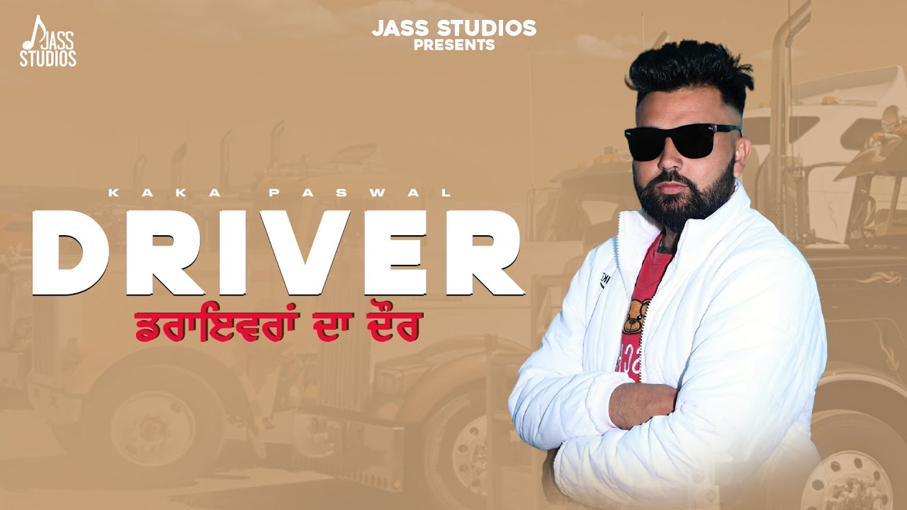 Driver  (Full Song ) Kaka Paswal | Songs 2023  | Jass Studios