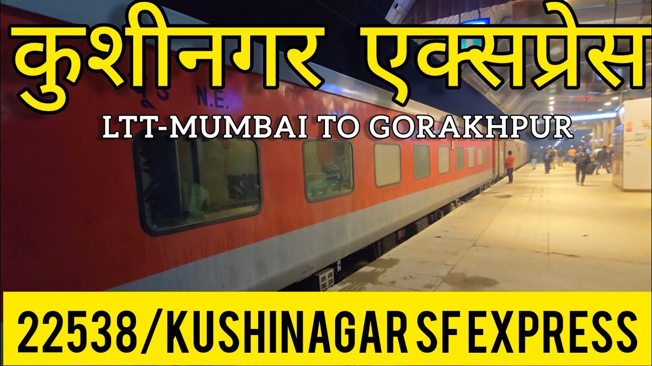 *KUSHINAGAR EXPRESS/22538*MOST IMPORTANT TRAIN FROM MUMBAI TO GORAKHPUR