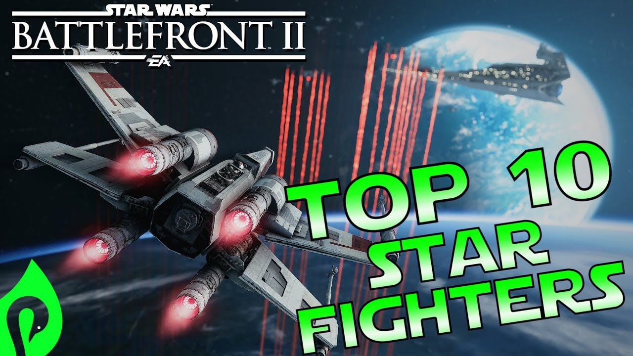 Top 10 Hero Starfighters In Star Wars Battlefront 2