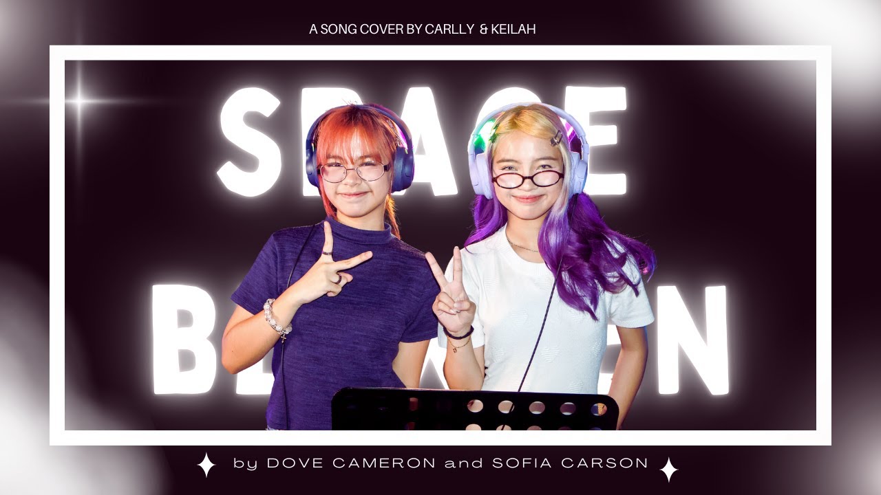 DIV9 CARLLY FT. DIV9 KEILAH ☆ SPACE BETWEEN by DOVE CAMERON and SOFIA CARSON (COVER)
