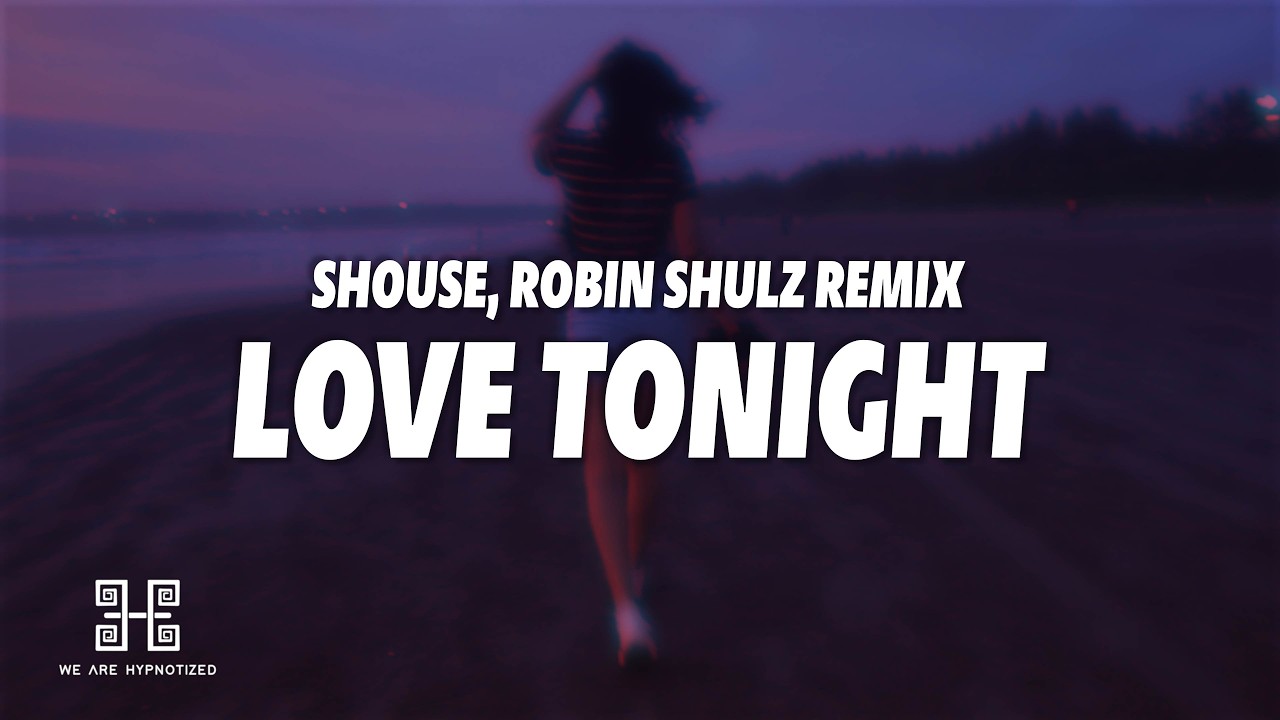 Shouse - Love Tonight (Robin Schulz Remix) (Lyrics)